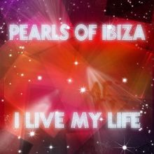 Pearls of Ibiza: I Live My Life