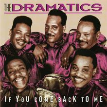 The Dramatics: If You Come Back To Me