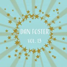 Dan Foster: Dan Foster, Vol. 13