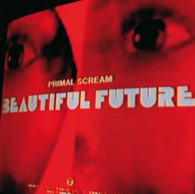 Primal Scream: Beautiful Future