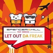 Spencer & Hill feat. Mimoza: Let out da Freak (Album Edit)