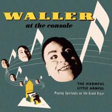 Fats Waller: Waller at the Console, the Harmful Little Armful: Playing Spirituals on the Grand Organ