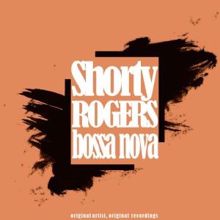 Shorty Rogers: Bossa Nova