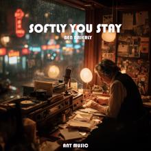 Ben Brierly: Softly You Stay