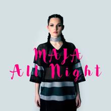 Maja: All Night