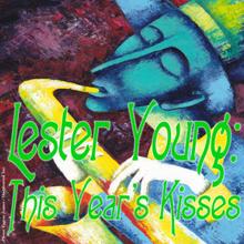 Lester Young: This Year's Kisses