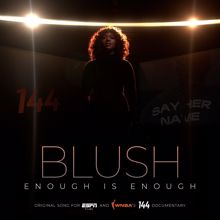 Blush: Enough Is Enough (From ESPN's "144")