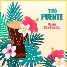 Tito Puente: Happy Cha-Cha-Cha