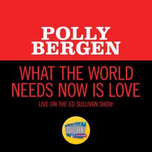 Polly Bergen: What The World Needs Now Is Love (Live On The Ed Sullivan Show, September 19, 1965) (What The World Needs Now Is LoveLive On The Ed Sullivan Show, September 19, 1965)