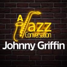 Johnny Griffin: A Jazz Conversation