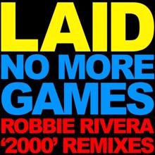 Laid: No More Games (Robbie Rivera '2000' Remixes)