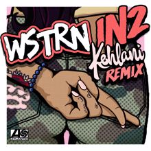 WSTRN, Kehlani: In2 (feat. Kehlani) (Remix)