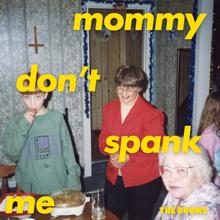 The Drums: MOMMY DON'T SPANK ME