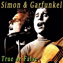 Simon & Garfunkel: True or False