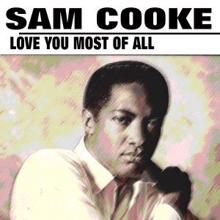 Sam Cooke: Love You Most of All