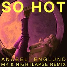 Anabel Englund: So Hot (MK x Nightlapse Remix)