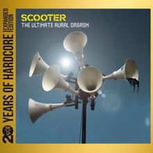 Scooter: The Ultimate Aural Orgasm (20 Years Of Hardcore Expanded Edition / Remastered)