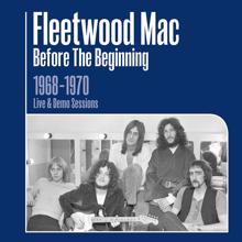 Fleetwood Mac: Before the Beginning - 1968-1970 Rare Live & Demo Sessions (Remastered)