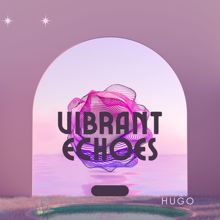 Hugo: Vibrant Echoes