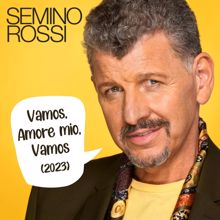 Semino Rossi: Vamos, Amore mio, Vamos (Version 2023)