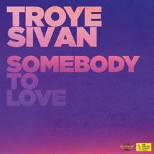 Troye Sivan: Somebody To Love