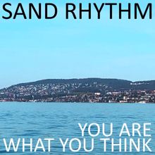 Sand Rhythm: You Are What You Think