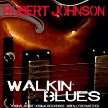 Robert Johnson: Walkin' Blues