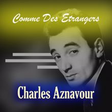 Charles Aznavour: Comme Des Etrangers