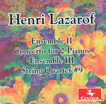 Various Artists: Lazarof, H.: Ensembles Ii and Iii / Concerto for 2 Pianos / String Quartet No. 9