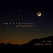 The Crossing: Lewis Spratlan: Hesperus is Phosphorus