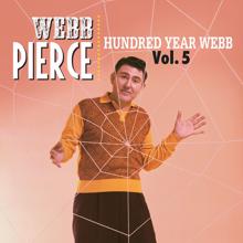Webb Pierce: Hundred Year Webb, Vol. 5