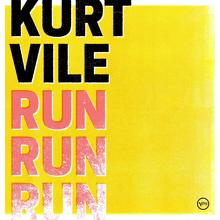Kurt Vile: Run Run Run