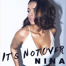 Nina: It's not Over