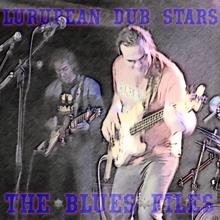 Lurupean Dub Stars: The Blues Files