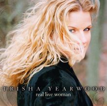 Trisha Yearwood: Real Live Woman (Album Version)