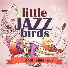 Zoot Sims: Little Jazz Birds, Vol. 2