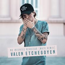 Valen Etchegoyen: No Intentes Regresar (Mato Remix)