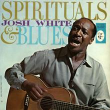 Josh White: Spirituals & Blues