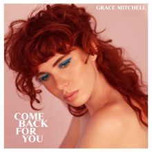 Grace Mitchell: Come Back For You