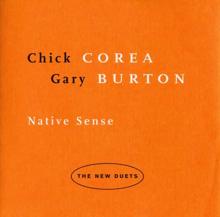 Chick Corea, Gary Burton: Native Sense: The New Duets