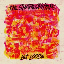 The Shapeshifters: Let Loose