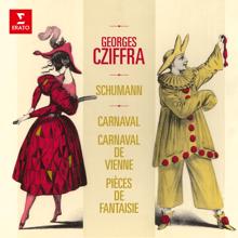 Georges Cziffra: Schumann: Carnaval, Op. 9, Carnaval de Vienne, Op. 26 & Pièces de fantaisie, Op. 12