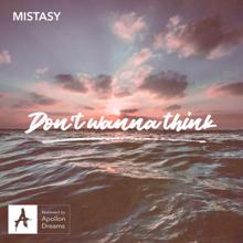 Mistasy: Don't Wanna Think