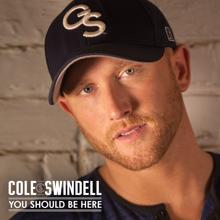 Cole Swindell: You Should Be Here