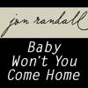 Jon Randall: Baby Won't You Come Home
