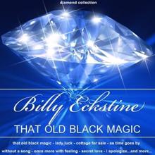 Billy Eckstine: That Old Black Magic