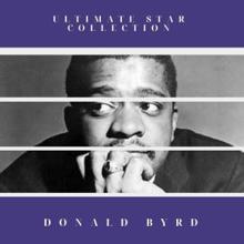 Donald Byrd: Ultimate Star Collection