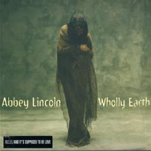 Abbey Lincoln: Wholly Earth