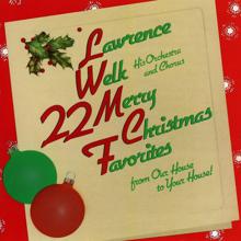 Lawrence Welk and His Orchestra: 22 Merry Christmas Favorites