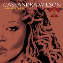 Cassandra Wilson: It Would Be So Easy